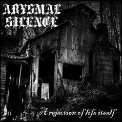 Abysmal Silence : A Rejection of Life Itself
